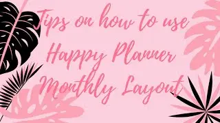 Tips on how to use Happy Planner Monthly Layout