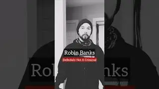 Robin Banks | Definitely Not A Criminal 