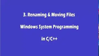 3. Renaming & Moving Files API's - Windows System Programming in C/C++