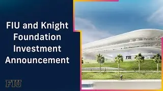 FIU and Knight Foundation Investment Announcement
