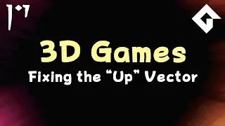 Fixing the Up Vector - 3D Games in GameMaker