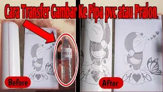 CARA MUDAH TRANSFER GAMBAR KE PIPA PVC || CARA MUDAH MEMNDIHKAN GAMBAR KE PIPA PARALON