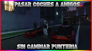 COMO PASAR COCHES A AMIGOS SOLO SIN CAMBIAR DE PUNTERIA NI TERCERA PERSONA EN GTA V ONLINE 1.57