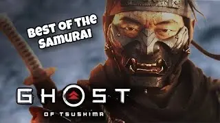 Ghost of Tsushima || Best of the Samurai PT 3
