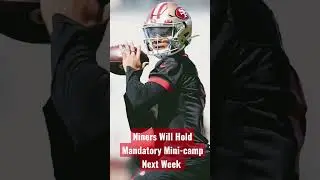 49ers Push Mandatory Mini camp To Next Week