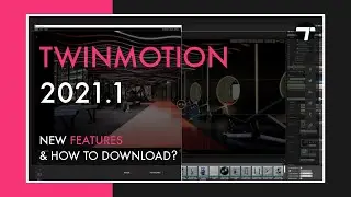 Twinmotion 2021.1 | New features & How to download?