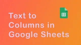 How to convert text to columns in Google Sheets