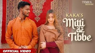 KAKA  Mitti De Tibbe