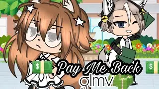 💵 Pay Me Back 💵 || gacha life MV ||