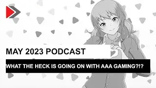 What the heck is wrong with AAA games?: The May podcast