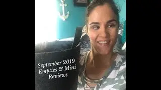 September 2019 Empties & Mini Reviews!