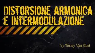 Distorsione Armonica ed Intermodulazione [Tutorial - How To - ITA]