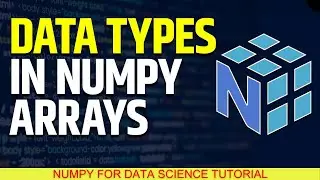 #31 Data Type of NumPy Array | Datatype Functions | Data Science And  Machine Learning Tutorial