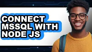 How to Connect Mssql with Node Js - Easy Guide