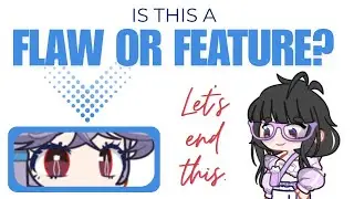 Gacha life 2 Adjustment: Flaw or Feature?