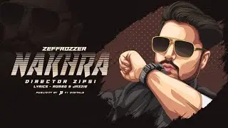 Nakhra (Full Video) Zeffrozzer I Zipsi I Latest Punjabi Songs 2020 I New Punjabi Songs 2020