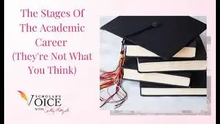 190: The Stages Of The Academic Career (They're Not What You Think)
