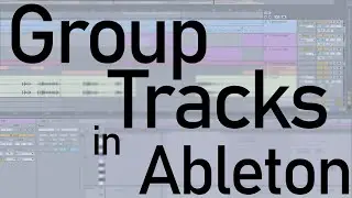 How to Use Group Tracks in Ableton
