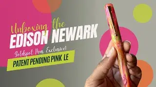 NEW PEN DAY! | Edison Newark Patent Pending Pink LE