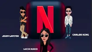 Netflix - Carlos King x jeudy Lpitoh x Lucia Rubio