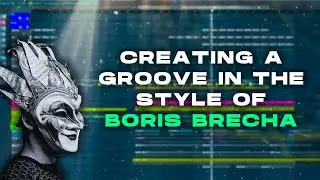 Producing a Groove in the Style of Boris Brecha (Free FLP)