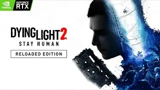 🔴 DYING LIGHT 2 STAY HUMAN: RELOADED EDITION – SURVIVE THE NIGHT, CONQUER THE DAY