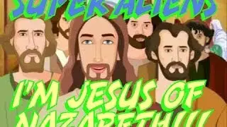 Super Aliens - I'm Jesus of Nazareth!!! [HD] Official Video Version (for Youtube)