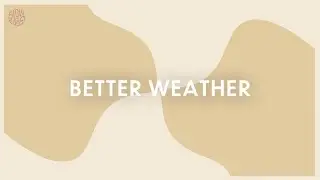 Slow Coast & The Cabriolets - Better Weather (Official Lyric Video)