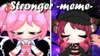 Stronger -meme- || gacha life ( Collab with Isnaini R )