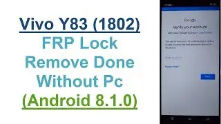 Vivo Y83 (1802) FRP (Google Account) Lock Bypass Done (Android 8.1.0) Without PC