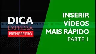 Como inserir vídeos rapidamente na sua linha do tempo | PREMIERE PRO