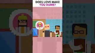 Does Love Make You Dumb?❤️