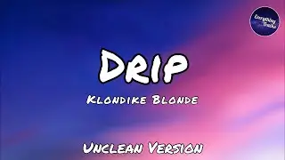 Klondike Blonde - Drip (Unclean Lyrics) (Dixie Damelio Meme)