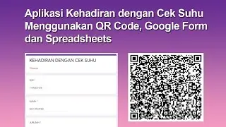 Aplikasi Kehadiran dengan Cek Suhu Menggunakan QR Code, Google Form dan Spreadsheets