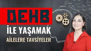 DİKKAT EKSİKLİĞİ HİPERAKTİVİTE BOZUKLUĞU TANILI BİREY İLE YAŞAMAK