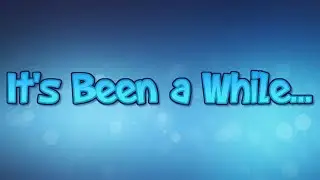 it's been a while...