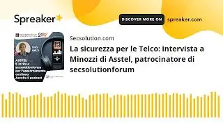 La sicurezza per le Telco: intervista a Minozzi di Asstel, patrocinatore di secsolutionforum (creato