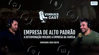 #172 - Vinhas Cast - Alto padrão em fachadas. A determinação que moldou - Chad Khatib