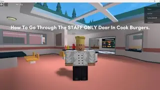 How To Go Through The STAFF ONLY Door In Cook Burgers. (Roblox Cook Burgers)