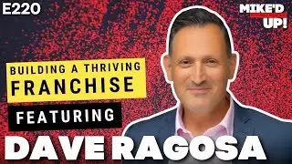 Dave Ragosa: Industry Expert Gives Us the Scoop on Building a Thriving Franchise  | #MikedUp #220