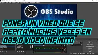 PONER UN VIDEO EN OBS QUE SE REPITA MUCHAS VECES 2022
