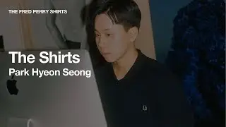 The Fred Perry Shirt : The Shirts - Park Hyun Sung