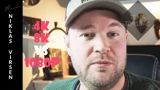 8K & 4K - behövs det?