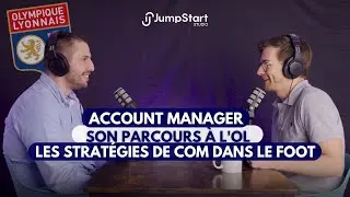 ACCOUNT MANAGER : SON PARCOURS A L'OL, LES STRATÉGIES DE COM DANS LE FOOT