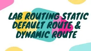 Lab Routing Static, Default Route & Dynamic Route - Part 2