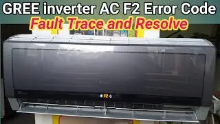 Gree dc inverter ac F2 Error trace fault and solve