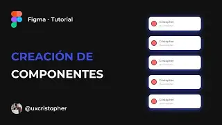 Figma Tutorial - Creación de Componentes