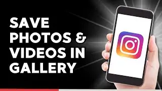 How To Save Instagram Photos And Videos In Gallery