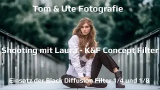 Shooting mit Laura und Einsatz der Diffusion Filter von K&F Concept