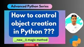 Understand Object Creation Process in Python in details | __new__ method | Advanced Python Series